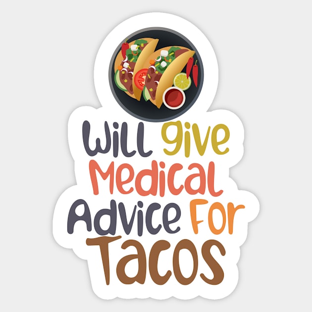 Will Give Medical Advice For Tacos Sticker by nextneveldesign